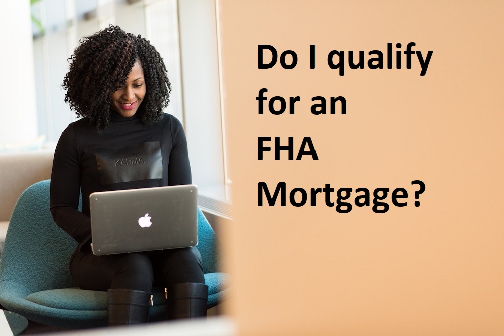 Do I qualify for an FHA 203(b) home mortgage loan? How to make sure I am eligible for FHA loans Do I qualify for an FHA 203(b) home mortgage loan? How to make sure I am eligible for FHA loans