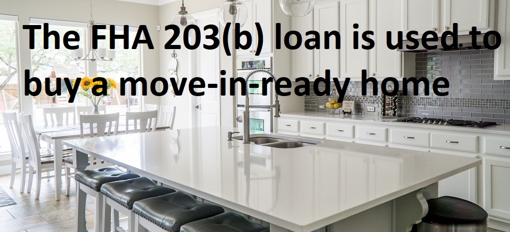 An FHA 203(b) mortgage is not used for fixer-upper homes. It is used to buy a move-in-ready home.