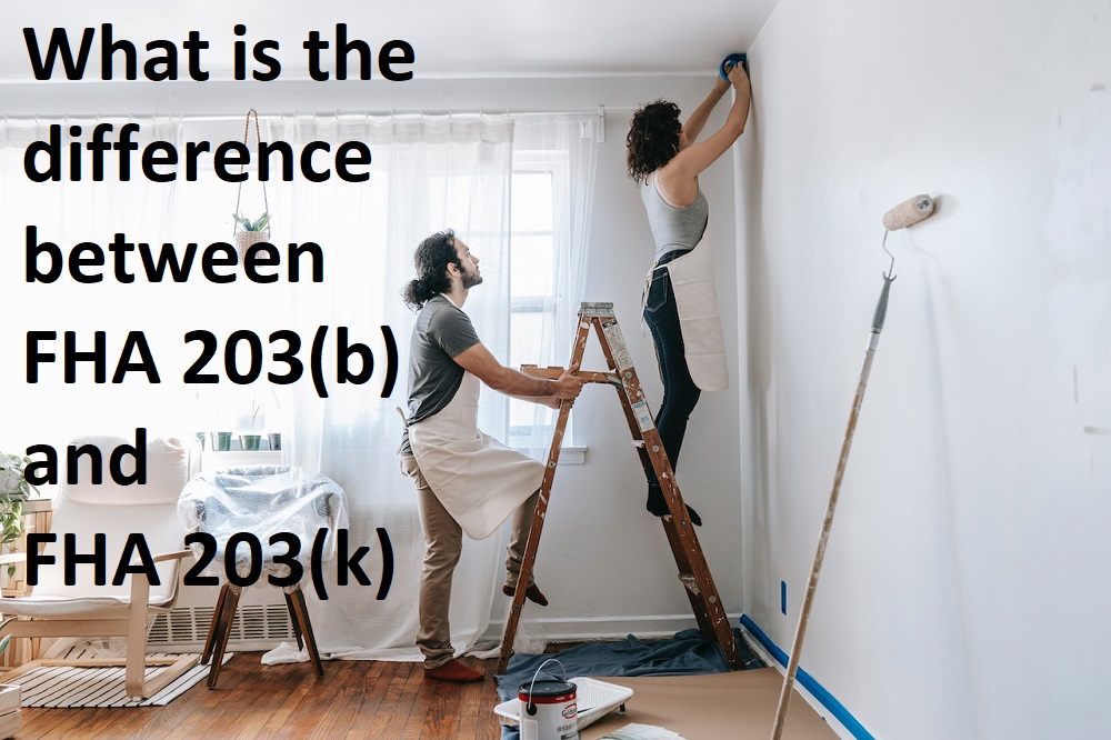 What is the difference between an FHA 203(b) mortgage and an FHA 203(k) loan? What is the difference between an FHA 203(b) mortgage and an FHA 203(k) loan?